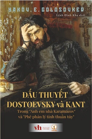 Đấu Thuyết Dostoevsky Và Kant - Trong Anh Em Nhà Karamazov Và Phê Phán Lý Tính Thuần Túy - Tác giả: Yakov Emmanuilovich Golosovker