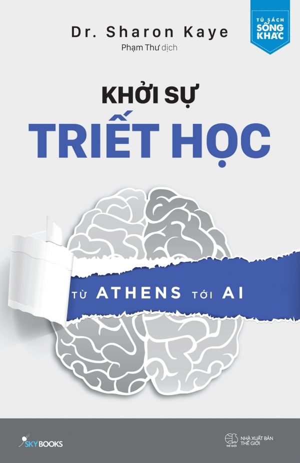 Khởi Sự Triết Học - Từ Athens Tới AI - Dr. Sharon Kaye & Phạm Thư (dịch)