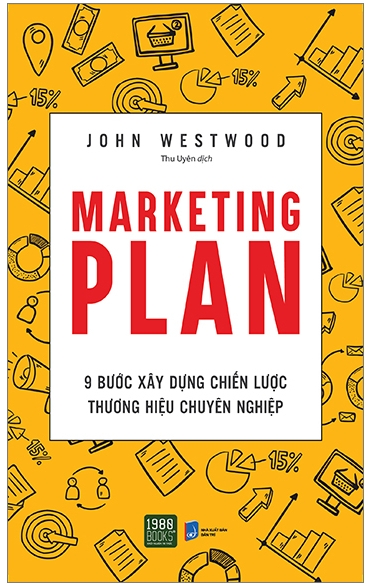Marketing Plan - 9 Bước Xây Dựng Chiến Lược Thương Hiệu Chuyên Nghiệp - John Westwood & Thu Uyên (dịch)