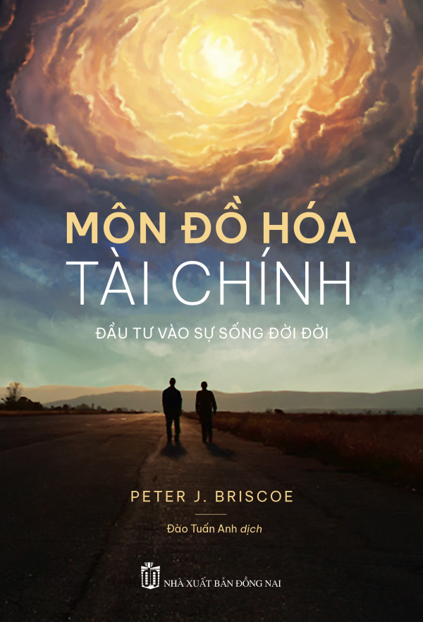 Môn Đồ Hóa Tài Chính - Đầu Tư Vào Sự Sống Đời Đời - Peter J. Briscoe & Đào Tuấn Anh (dịch)