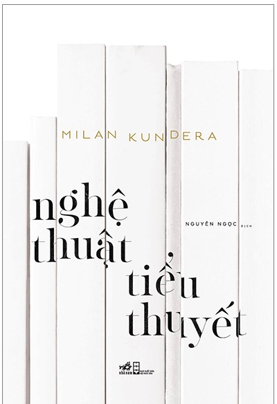 Nghệ Thuật Tiểu Thuyết - Milan Kundera & Nguyên Ngọc (dịch)