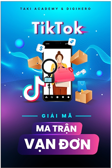 TikTok - Giải Mã Ma Trận Vạn Đơn - Taki Academi & DigiHero