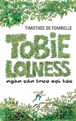Tobie Lolness Ngàn Cân Treo Sợi Tóc - Timothée de Fombelle