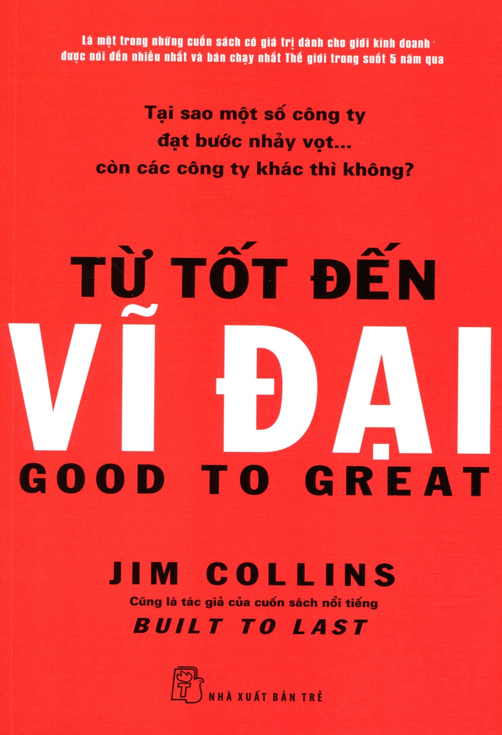 Good to Great: Why Some Companies Make the Leap ... and Others Don't (Từ Tốt đến Vĩ đại: Vì sao một số công ty tạo ra bước ngoặt… và những công ty khác thì không, 2001), Jim Collins