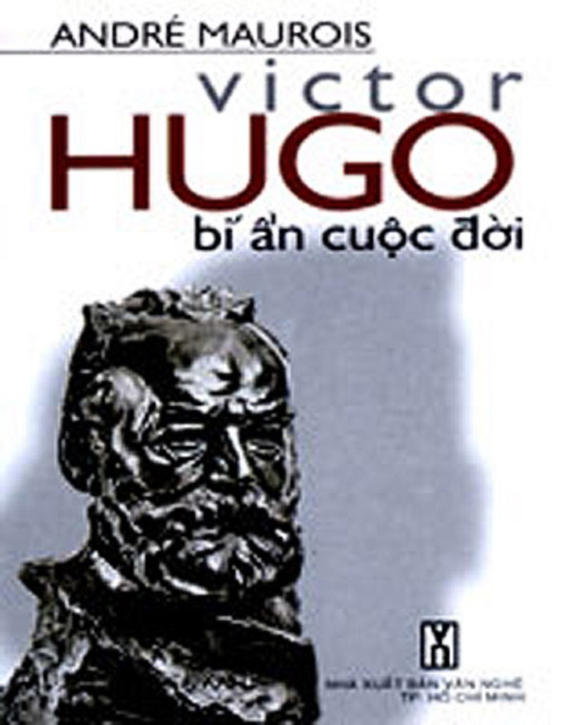 Victor Hugo Bí Ẩn Cuộc Đời - André Maurois