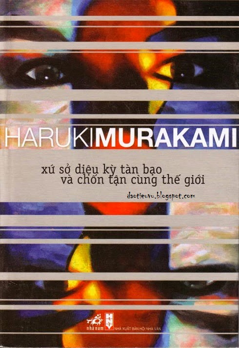 Xứ sở diệu kỳ tàn bạo và chốn tận cùng thế giới - Haruki Murakami